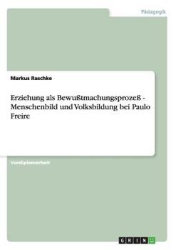 Paperback Erziehung als Bewußtmachungsprozeß - Menschenbild und Volksbildung bei Paulo Freire [German] Book