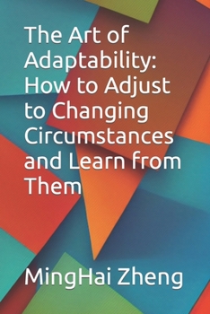 Paperback The Art of Adaptability: How to Adjust to Changing Circumstances and Learn from Them Book
