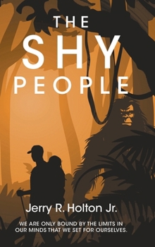 Hardcover The Shy People: We are only bound by the limits in our minds that we set for ourselves. Book
