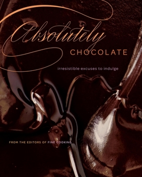 Hardcover Absolutely Chocolate: Irresistible Excuses to Indulge Book