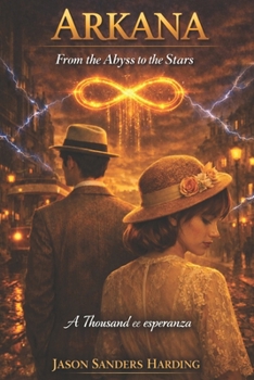 Arkana From the Abyss to the Stars: A Thousand Years of Hope