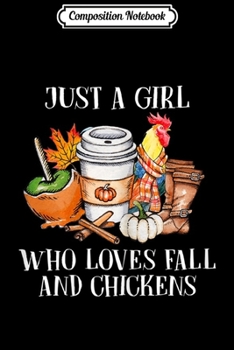 Composition Notebook: Womens Just A Girl Who Loves Fall And Chickens Cute Autumn  Journal/Notebook Blank Lined Ruled 6x9 100 Pages