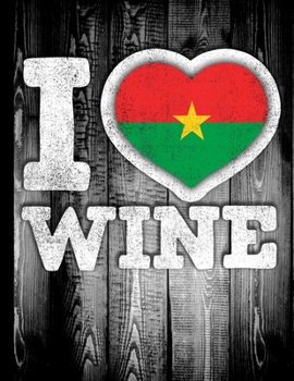 I Love Wine: Burkina Faso Flag in Heart Shape for Burkinabe Wine Drinking Lover - Funny Coworker Heritage Gift  Wine Journal Tasting Notes & Impressions