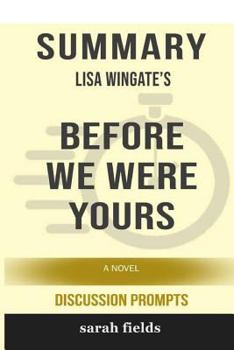Paperback Summary: Lisa Wingate's Before We Were Yours: A Novel (Discussion Prompts) Book