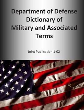 Paperback 2014 Department of Defense Dictionary of Military and Associated Terms: Joint Publication 1-02 Book