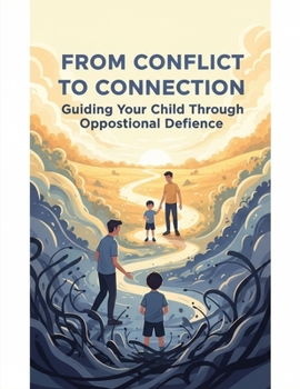 Paperback From Conflict To Connection: Guiding Your Child Through Oppositional Defiance Book