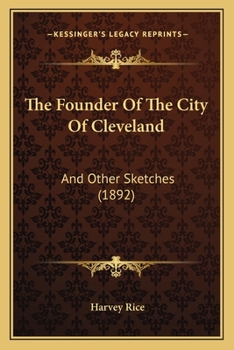 Paperback The Founder Of The City Of Cleveland: And Other Sketches (1892) Book