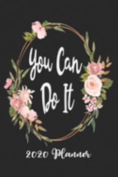 You Can Do It 2020 Planner: 6x9 Weekly Planner Scheduler Organizer - Also Includes Monthly View Dot Grids Habit Tracker Hexagram & Sketch Pages For Each Month!
