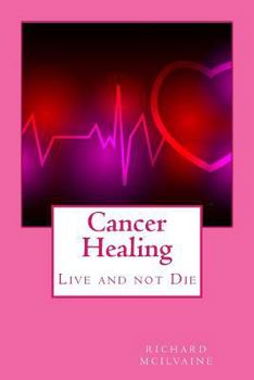 Paperback Cancer Healing: Live and not Die Book