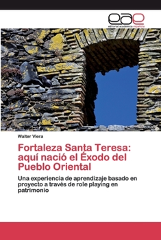 Paperback Fortaleza Santa Teresa: aquí nació el Éxodo del Pueblo Oriental [Spanish] Book