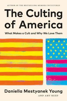 Hardcover The Culting of America: What Makes a Cult and Why We Love Them Book