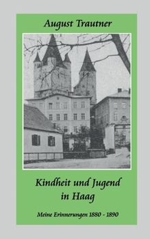 Kindheit und Jugend in Haag: Meine Erinnerungen 1880-1890