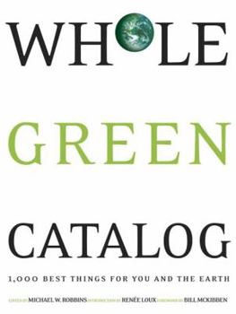 Paperback Whole Green Catalog: 1000 Best Things for You and the Earth Book