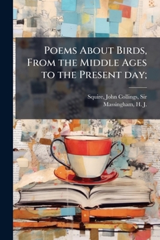Poems About Birds, From the Middle Ages to the Present day;