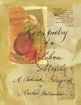 Paperback Recipoetry of a Kitchen Mystic: A Cookbook Scrapbook Book