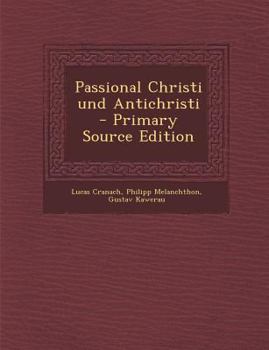 Paperback Passional Christi Und Antichristi - Primary Source Edition [German] Book