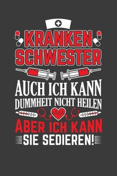 Krankenschwester auch ich kann Dummheit nicht heilen aber ich kann sie sedieren: Jahres-Kalender für das Jahr 2020 Terminplaner Organizer (German Edition)