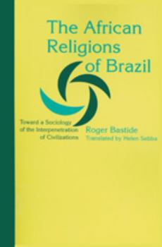 Paperback The African Religions of Brazil: Toward a Sociology of the Interpenetration of Civilizations Book