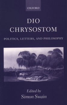 Paperback Dio Chrysostom: Politics, Letters, and Philosophy Book