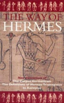 Paperback The Way of Hermes: New Translations of the 'Corpus Hermeticum' and the 'Definitions of Hermes Trisme Book