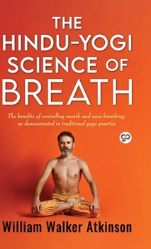 The Hindu-Yogi Science Of Breath (Deluxe... Book By William Walker Atkinson