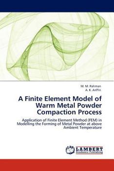Paperback A Finite Element Model of Warm Metal Powder Compaction Process Book