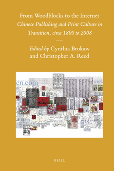 Hardcover From Woodblocks to the Internet: Chinese Publishing and Print Culture in Transition, Circa 1800 to 2008 Book