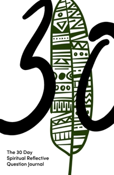 30 Day Spiritual Reflective Journal: Helping You Discover Peace And Grow Deeper In Your Spiritual Life