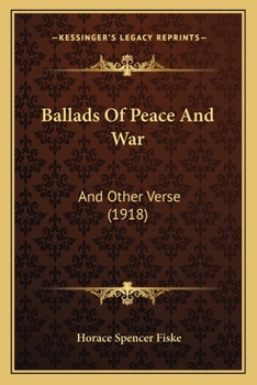 Ballads Of Peace And War: And Other Verse