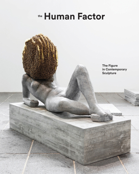 Hardcover The Human Factor: The Figure in Contemporary Sculpture Book