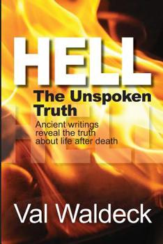 Paperback Hell, the Unspoken Truth: There Is a Heaven to Gain and a Hell to Shun Book
