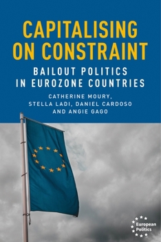 Hardcover Capitalising on Constraint: Bailout Politics in Eurozone Countries Book