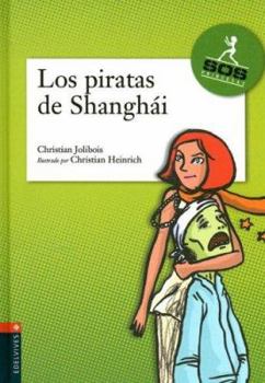 Los Piratas De Shangai/ the Pirate of Shangai (Agencia SOS Princesas) - Book  of the Agence SOS Princesses