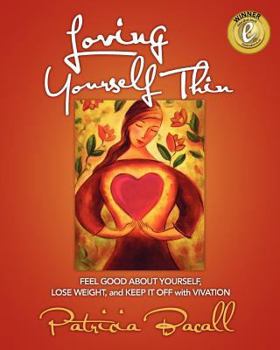 Paperback Loving Yourself Thin: Feel Good About Yourself, Lose Weight, and Keep it Off with Vivation Book