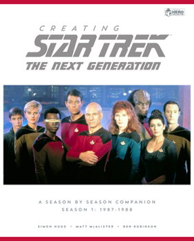 Hardcover Creating Star Trek the Next Generation: A Season by Season Guide - Season 1: 1987-1988 Book