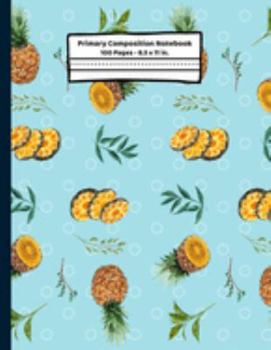 Paperback Pineapple Primary Composition Notebook: Pineapple Gifts, Blank Story Journal Dotted Midline Lined Paper K2 School Note Book for Kids Book