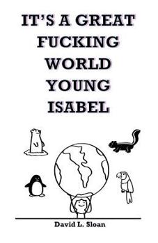 Paperback It's A Great Fucking World, Young Isabel Book