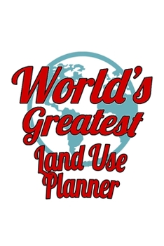 Paperback World's Greatest Land Use Planner: Funny Land Use Planner Notebook, Journal Gift, Diary, Doodle Gift or Notebook - 6 x 9 Compact Size- 109 Blank Lined Book