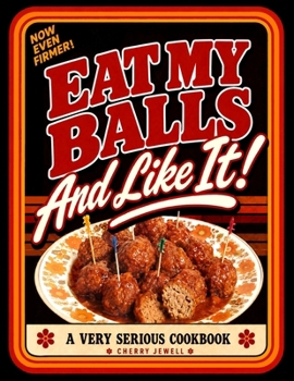 Paperback Eat My Balls: And Like It! Book