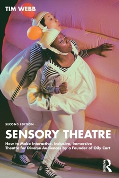 Sensory Theatre: How to Make Interactive, Inclusive, Immersive Theatre for Diverse Audiences by a Founder of Oily Cart