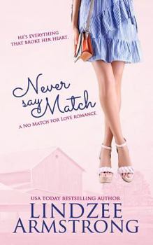 Never Say Match - Book #9 of the No Match for Love