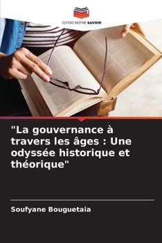 "La gouvernance à travers les âges: Une odyssée historique et théorique" (French Edition)