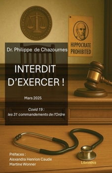 Paperback Interdit d'exercer !: Covid-19: les 31 commandements de l'Ordre [French] Book