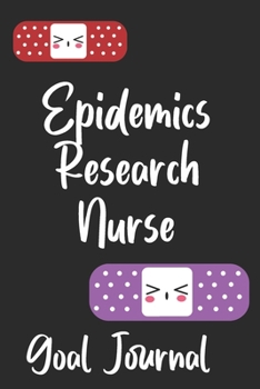 Epidemics Research Nurse Goal Journal: Goal Prompts Journal and Planner Undated For Nurses