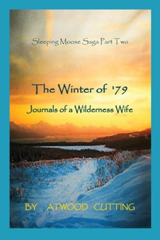 Paperback The Winter of '79: Journals of a Wilderness Wife Book