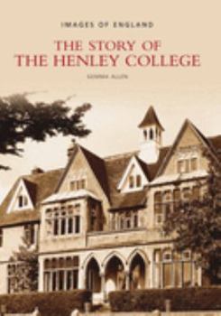 Paperback The Story of Henley College (Images of England) Book