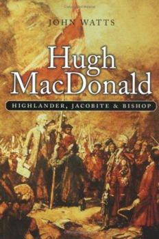 Paperback Hugh MacDonald: Highlander, Jacobite, Bishop Book