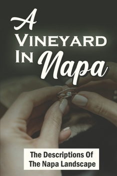 Paperback A Vineyard In Napa: The Descriptions Of The Napa Landscape Book