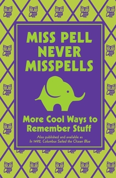 Hardcover Miss Pell Never Misspells: More Cool Ways to Remember Stuff Book