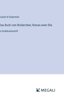 Hardcover Das Buch vom Brüderchen; Roman einer Ehe: in Großdruckschrift [German] Book